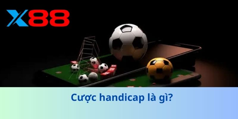 Cược Handicap – Bí Kíp Soi Kèo Thắng Lớn Như Cao Thủ! 2 Cược handicap là gì?