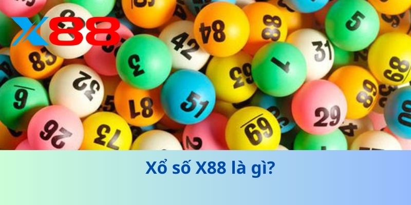 Xổ số X88 là gì?